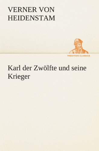Karl der Zwölfte und seine Krieger (TREDITION CLASSICS)