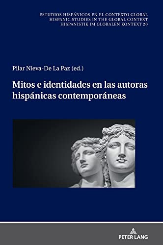 Mitos e identidades en las autoras hispánicas contemporáneas (Estudios Hispánicos en el Contexto Global. Hispanic Studies)
