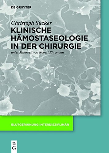 Klinische Hämostaseologie in der Chirurgie (Blutgerinnung interdisziplinär)