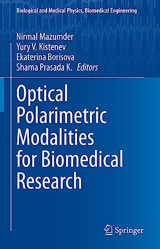Optical Polarimetric Modalities for Biomedical Research (Biological and Medical Physics, Biomedical Engineering)