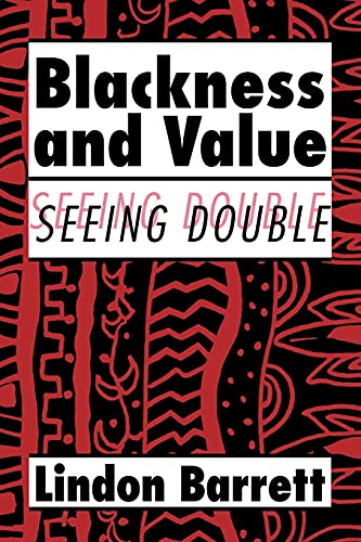 Blackness and Value: Seeing Double (Cambridge Studies in American Literature and Culture, Band 117)