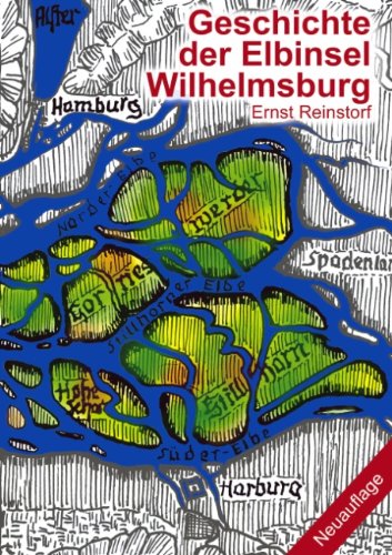 Geschichte der Elbinsel Wilhelmsburg: Von Urbeginn bis zur Jetztzeit