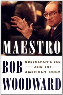 Maestro: Greenspans Fed And The American Boom: How Alan Greenspan Conducts the Economy