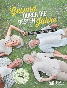 Gesund durch die besten Jahre: Fit bis ins hohe Alter