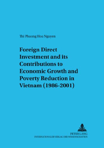 Foreign Direct Investment and its Contributions to Economic Growth and Poverty Reduction in Vietnam (1986-2001) (Schriften zur Internationalen Entwicklungs- und Umweltforschung)