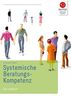 Systemische Beratungskompetenz: Das Lehrbuch