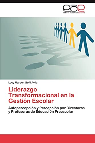 Liderazgo Transformacional en la Gestión Escolar: Autopercepción y Percepción por Directoras y Profesoras de Educación Preescolar