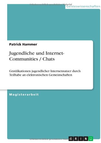 Jugendliche und Internet-Communities / Chats: Gratifikationen jugendlicher Internetnutzer durch Teilhabe an elektronischen Gemeinschaften