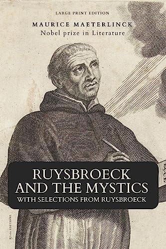 Ruysbroeck and the Mystics: with selections from Ruysbroeck (Large Print Edition)