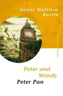 Peter and Wendy/Peter Pan. Zweisprachige Ausgabe Englisch - Deutsch