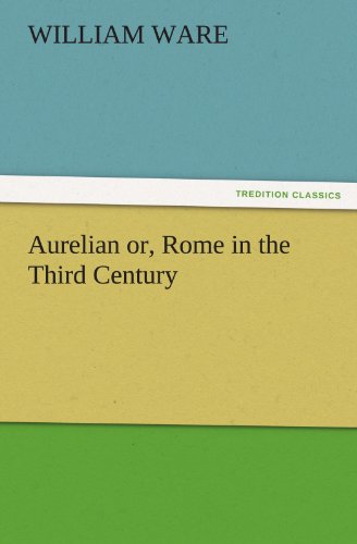 Aurelian or, Rome in the Third Century (TREDITION CLASSICS)