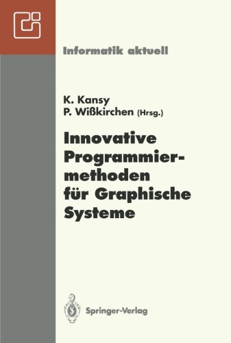 Innovative Programmiermethoden für Graphische Systeme: GI-Fachgespräch, Bonn, 1./2. Juni 1992 (Informatik aktuell) (German Edition)