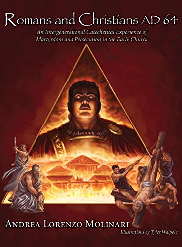 Romans and Christians AD 64: An Intergenerational Catechetical Experience of Martyrdom and Persecution in the Early Church