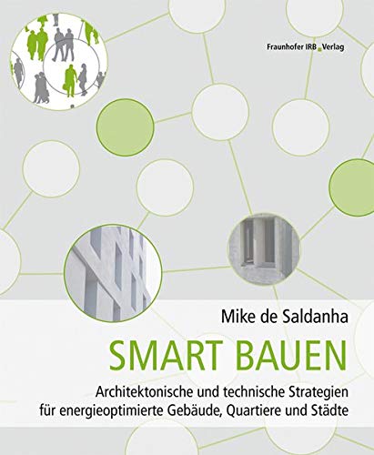 Smart bauen: Architektonische und technische Strategien für energieoptimierte Gebäude, Quartiere und Städte.