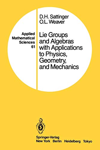 Lie Groups and Algebras with Applications to Physics, Geometry, and Mechanics (Applied Mathematical Sciences, 61, Band 61)