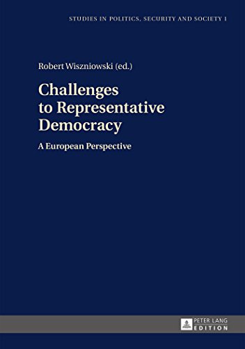 Challenges to Representative Democracy: A European Perspective (Studies in Politics, Security and Society)