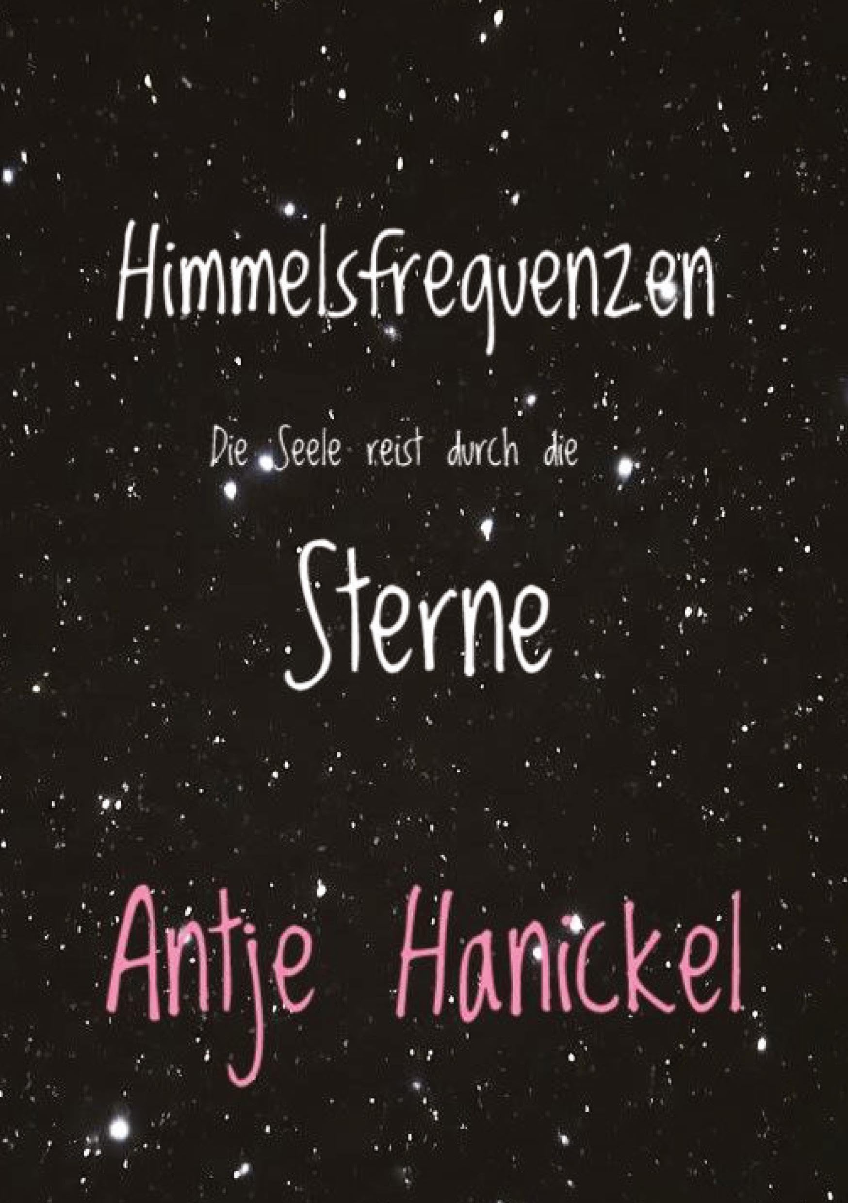 Himmelsfrequenzen: Die Seele reist durch die Sterne - Lebendige Astrologie