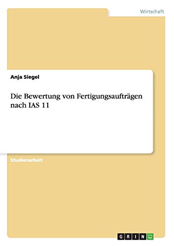 Die Bewertung von Fertigungsaufträgen nach IAS 11