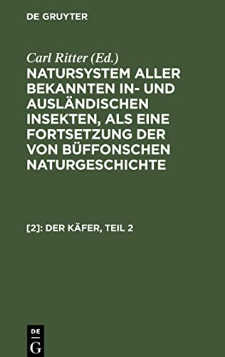 Natursystem aller bekannten in- und ausländischen Insekten, als eine Fortsetzung der von Büffonschen Naturgeschichte, [2], Der Käfer, Teil 2