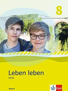 Leben leben 8. Ausgabe Bayern: Schülerband Klasse 8 (Leben leben. Ausgabe für Bayern ab 2017)