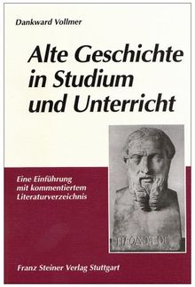 Alte Geschichte in Studium und Unterricht: Eine Einführung mit kommentiertem Literaturverzeichnis