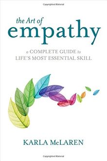 The Art of Empathy: A Complete Guide to Life's Most Essential Skill