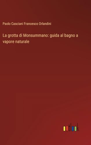 La grotta di Monsummano: guida al bagno a vapore naturale