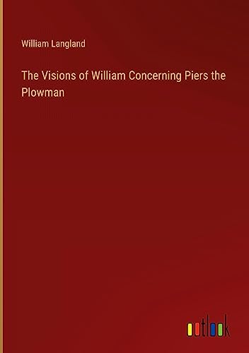 The Visions of William Concerning Piers the Plowman