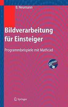 Bildverarbeitung für Einsteiger: Programmbeispiele mit Mathcad (German Edition)