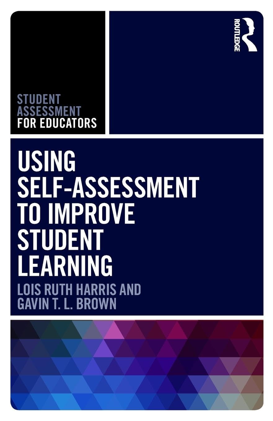 Using Self-Assessment to Improve Student Learning (Student Assessment for Educators)