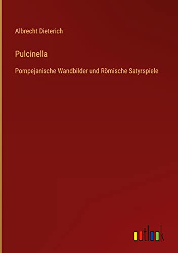 Pulcinella: Pompejanische Wandbilder und Römische Satyrspiele