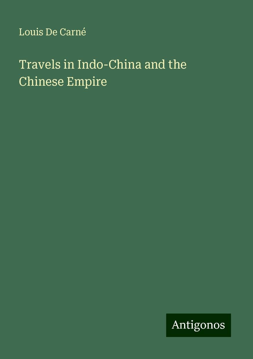Travels in Indo-China and the Chinese Empire