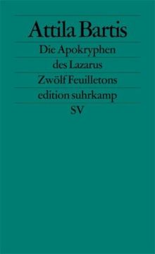 Die Apokryphen des Lazarus: Zwölf Feuilletons (edition suhrkamp)