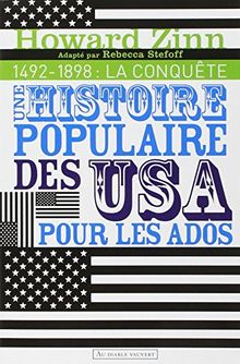 Une histoire populaire des Etats-Unis pour les ados. Vol. 1. 1492-1898 : la conquête