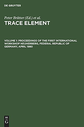 Proceedings of the First International Workshop Neuherberg, Federal Republic of Germany, April 1980: TRACEEL-B, Volume 1 (Trace Element)