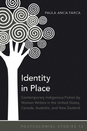Identity in Place: Contemporary Indigenous Fiction by Women Writers in the United States, Canada, Australia, and New Zealand (Postcolonial Studies)
