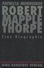 Robert Mapplethorpe. Eine Biographie
