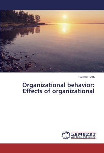 Organizational behavior: Effects of organizational