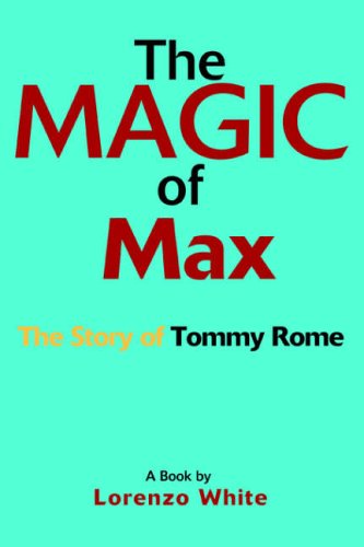 The Magic of Max: The Story of Tommy Rome