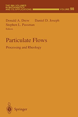 Particulate Flows: Processing and Rheology (The IMA Volumes in Mathematics and its Applications, 98, Band 98)