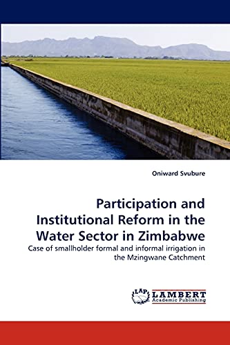 Participation and Institutional Reform in the Water Sector in Zimbabwe: Case of smallholder formal and informal irrigation in the Mzingwane Catchment