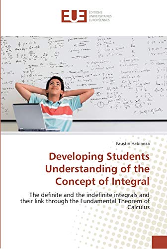 Developing Students Understanding of the Concept of Integral: The definite and the indefinite integrals and their link through the Fundamental Theorem of Calculus