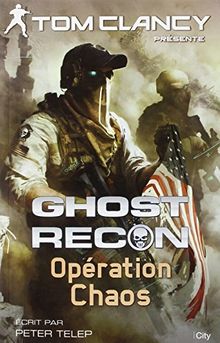 Ghost recon. Vol. 3. Opération Chaos