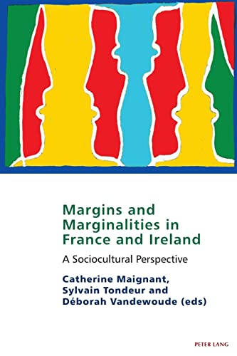 Margins and marginalities in France and Ireland: A Socio-cultural Perspective (Studies in Franco-Irish Relations, Band 15)