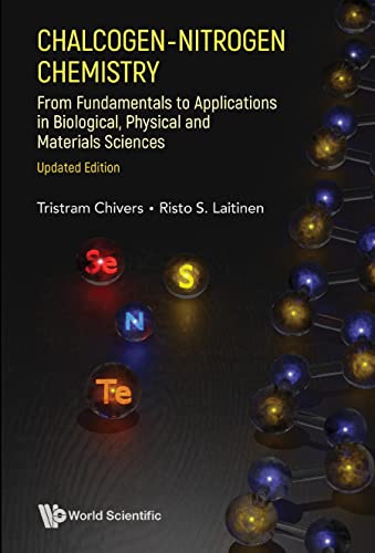 Chalcogen-nitrogen Chemistry: From Fundamentals To Applications In Biological, Physical And Materials Sciences (updated Edition): From Fundamentals to ... and Materials Sciences (Updated version)
