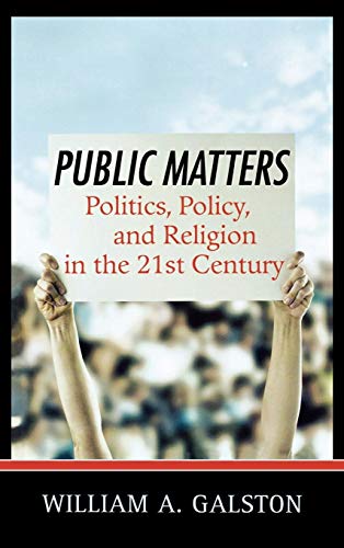 Public Matters: Politics, Policy, and Religion in the 21st Century