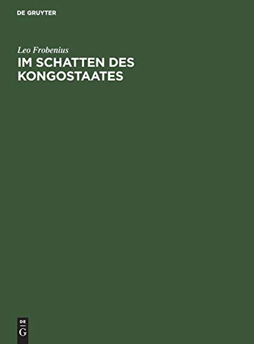 Im Schatten des Kongostaates: Bericht über den Verlauf der ersten Reisen der D. I. A. F. E. von 1904–1906, über deren Forschungen und Beobachtungen ... und Kolonialwirtschaftlichem Gebiet