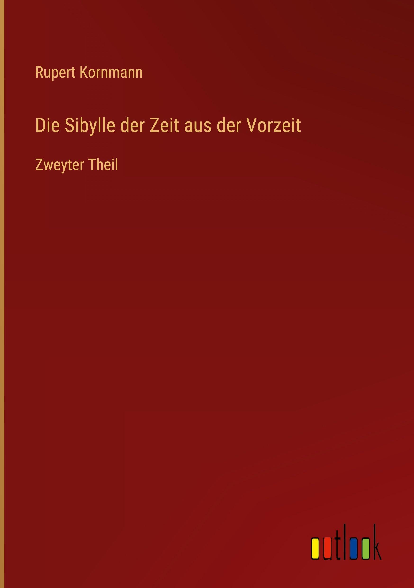 Die Sibylle der Zeit aus der Vorzeit: Zweyter Theil
