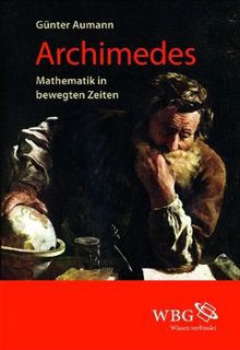 Archimedes: Mathematik in bewegten Zeiten von Aumann, Günter | Buch | Zustand sehr gut