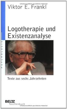 Logotherapie und Existenzanalyse: Texte aus sechs Jahrzehnten (Beltz Taschenbuch / Psychologie)